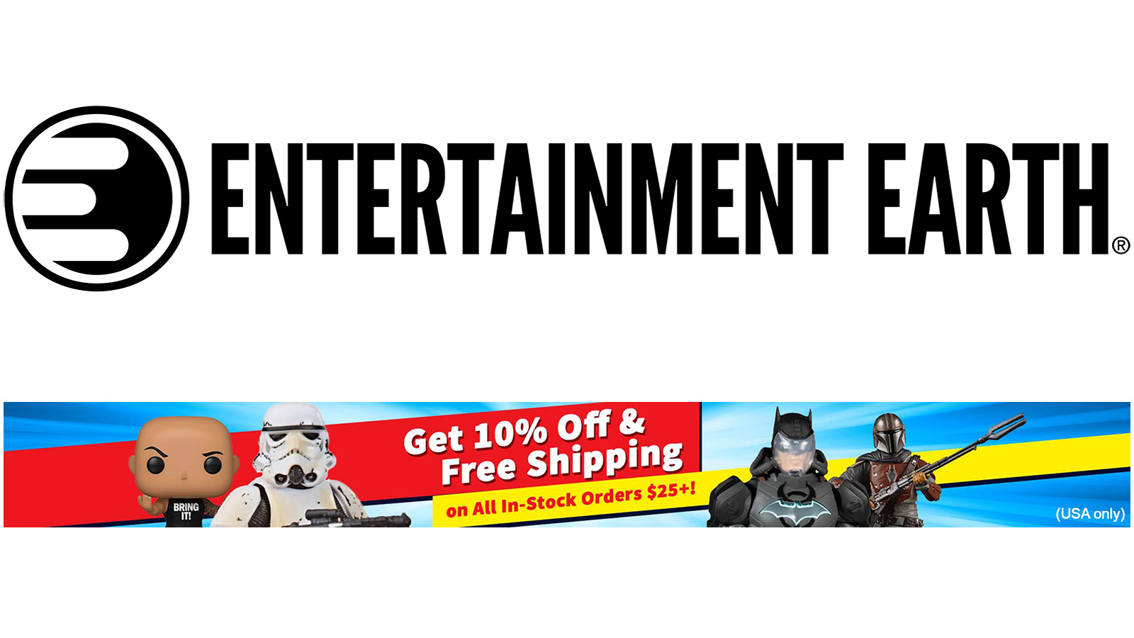 Entertainment Earth 10% Off Sale - February 28th to March 15th, All In-stock Orders $25 Or More And Enjoy Free Shipping (USA Only)